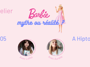 Atelier "Barbie, mythe ou réalité ?" Le 25 mai 2024